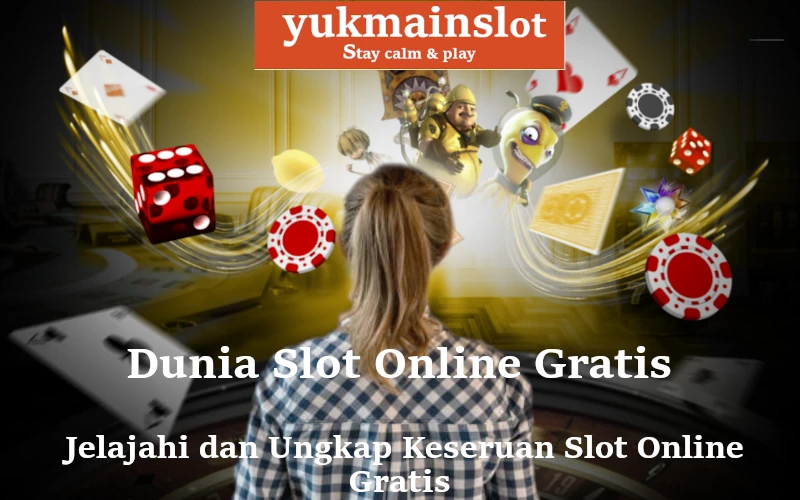 Dunia Slot Online Gratis - Jelajahi dan Ungkap Keseruan Slot Online Gratis